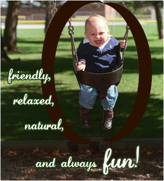 friendly, relaxed, natural, and always fun!